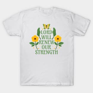 Lord Will Renew Our Strength - Bible Verse Quotes Isaiah 40:31 T-Shirt